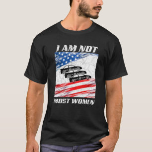 I Am Not Most Women Racing Women's Empowerment T-Shirt
