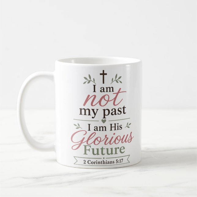 I Am Not My Past I Am His Glorious Future Quote Coffee Mug (Left)
