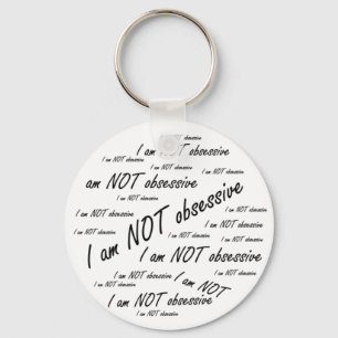 'I am NOT obsessive' Key Ring