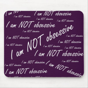 'I am NOT obsessive' Mouse Mat