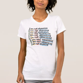 I am not Obsessive T-Shirt