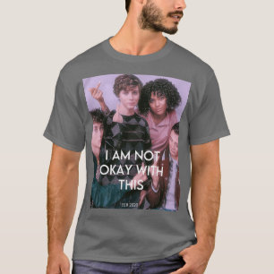 i am not okay posterrr T-Shirt