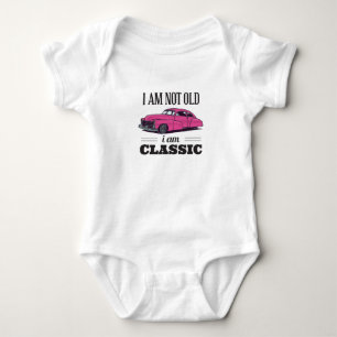 I am Not Old I am Classic Baby Bodysuit