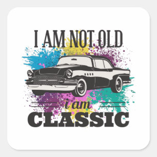 I am Not Old I am Classic Grungy Colour Splashes Square Sticker