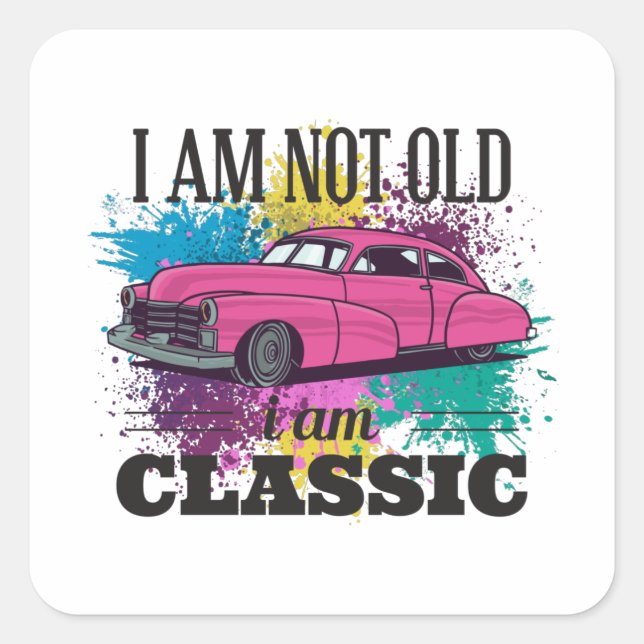 I am Not Old I am Classic Grungy Colour Splashes Square Sticker (Front)