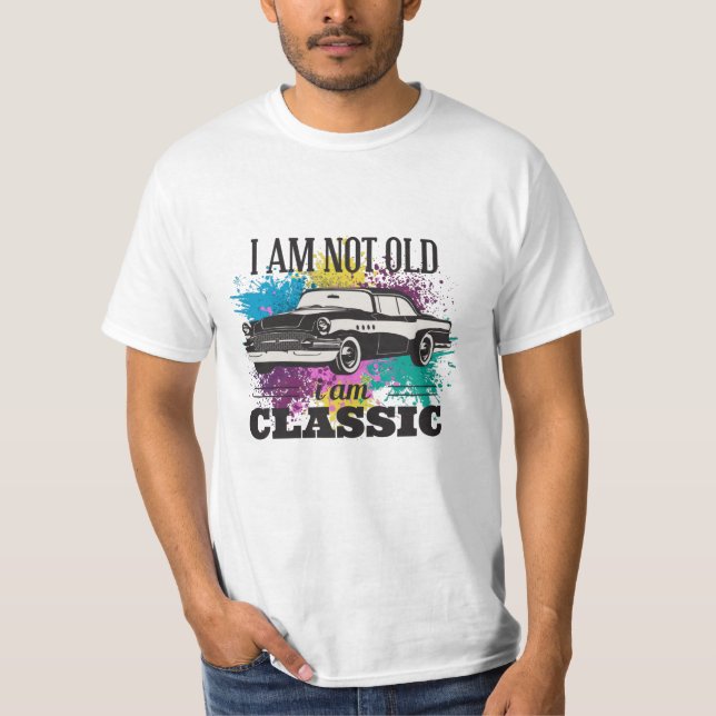 I am Not Old I am Classic Grungy Colour Splashes T-Shirt (Front)