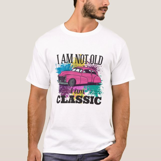 I am Not Old I am Classic Grungy Colour Splashes T-Shirt (Front)