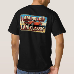 I am Not Old I am Classic Model 78 T-Shirt