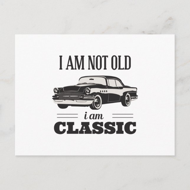I am Not Old I am Classic Postcard (Front)