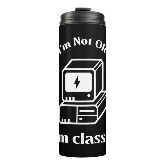 I am not old - I am classic Thermal Tumbler (Front)