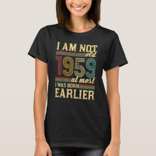 I Am Not Old I Was Born 1959 Vintage Birthday T-Shirt