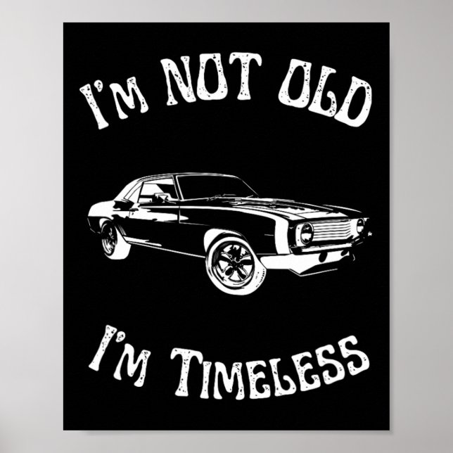 I Am Not Old Just Timeless  Poster (Front)