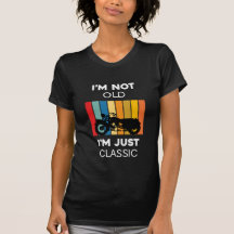 I am not old Women Tshirt