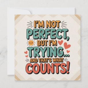 I Am Not Perfect, But At Least I Am Trying Invitation