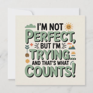 I Am Not Perfect But At Least I Am Trying Invitation