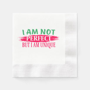 I am not perfect But I am a unique Napkin