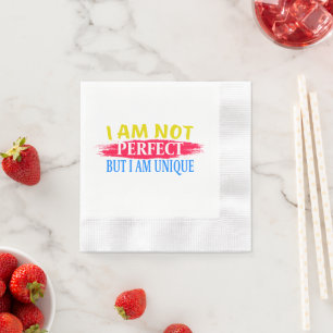 I am not perfect, but I am a unique Napkin