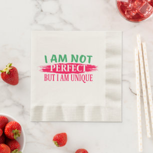 I am not perfect But I am a unique Napkin