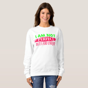 I am not perfect But I am a unique Sweatshirt