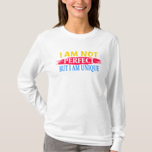 I am not perfect, but I am a unique T-Shirt