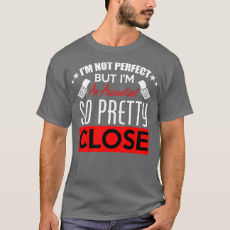 I Am Not Perfect But I am An Accountant So Pretty  T-Shirt