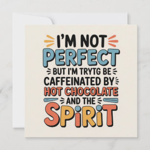 I Am Not Perfect, But I Am Caffeinated, Powered by Holiday Card
