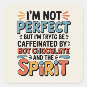 I Am Not Perfect, But I Am Caffeinated, Powered by Square Sticker