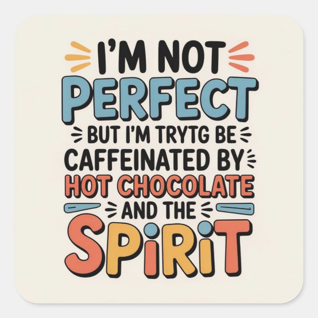I Am Not Perfect, But I Am Caffeinated, Powered by Square Sticker (Front)