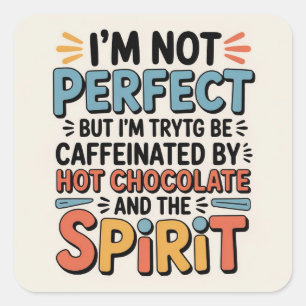 I Am Not Perfect, But I Am Caffeinated, Powered by Square Sticker