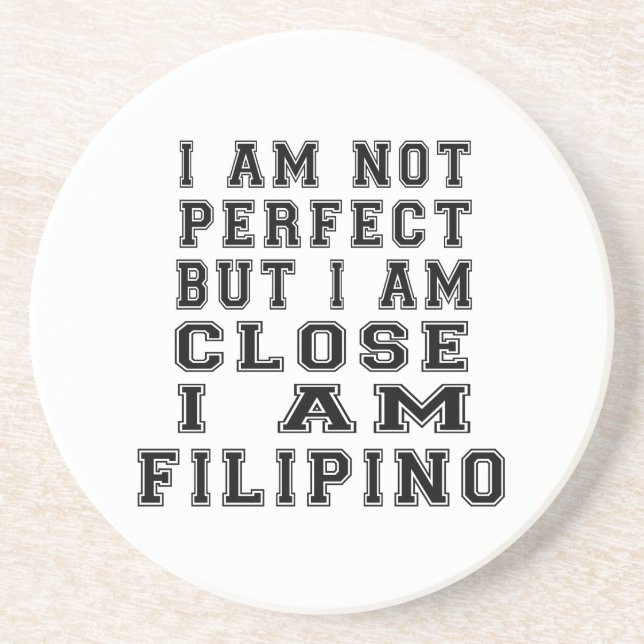 I Am Not Perfect But I Am Close I Am Filipino Coaster (Front)