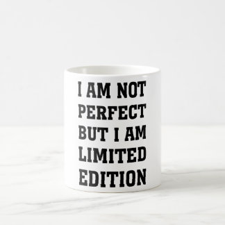 I AM NOT PERFECT BUT I AM LIMITED EDITION COFFEE MUG