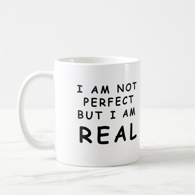 I am not perfect but I am real Coffee Mug (Left)