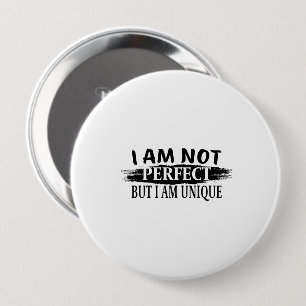 I am not perfect, but I am unique 10 Cm Round Badge
