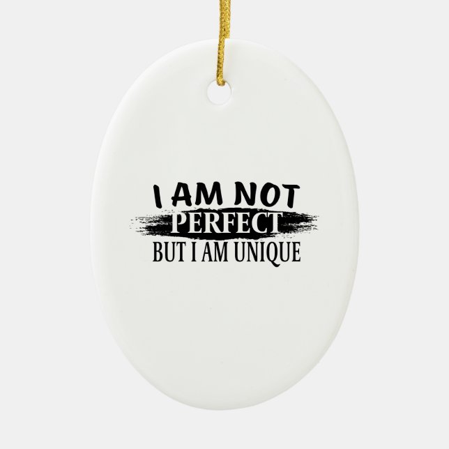 I am not perfect, but I am unique Ceramic Tree Decoration (Front)