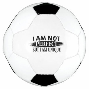 I am not perfect, but I am unique Football