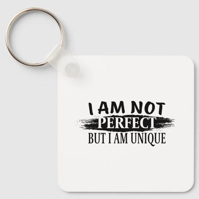 I am not perfect, but I am unique Key Ring (Front)