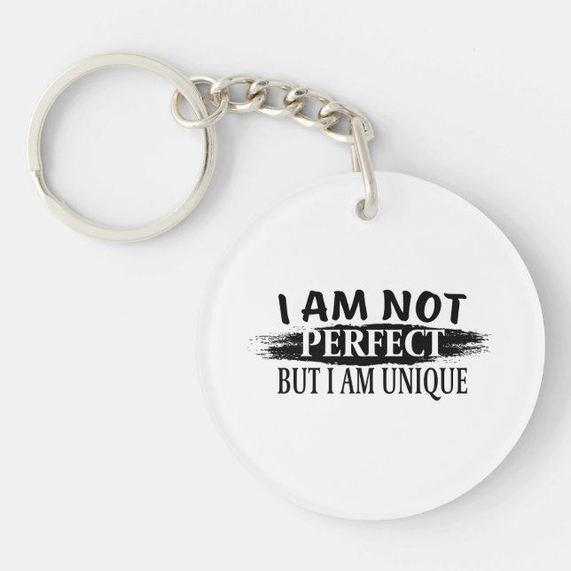 I am not perfect, but I am unique Key Ring (Front)