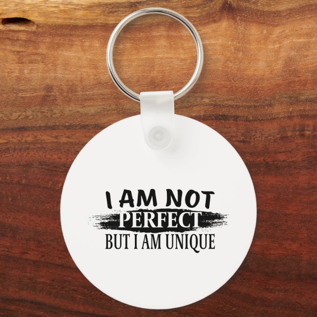 I am not perfect, but I am unique Key Ring (Front)
