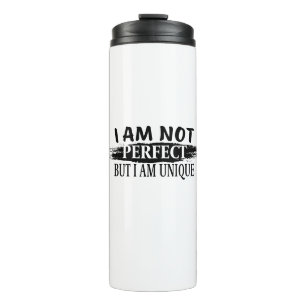 I am not perfect, but I am unique Thermal Tumbler
