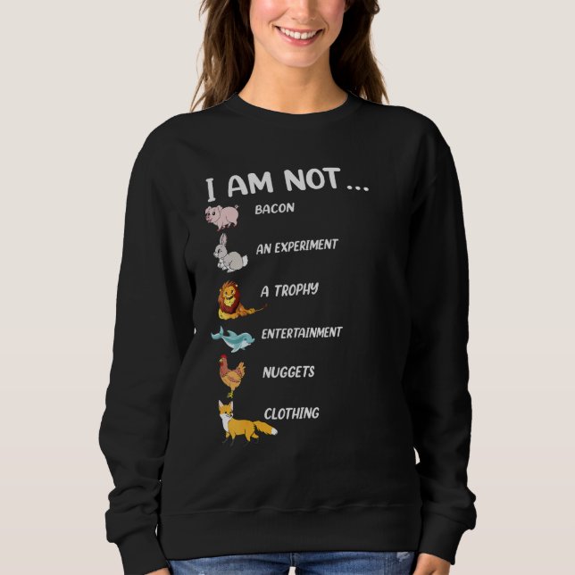 I Am Not Pork Rabbit Lion Dolphin Chicken Fox   Ve Sweatshirt (Front)