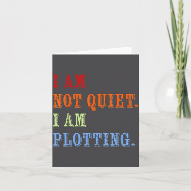 I Am Not Quiet I Am Plotting Funny Writing Quote  Card (Front)