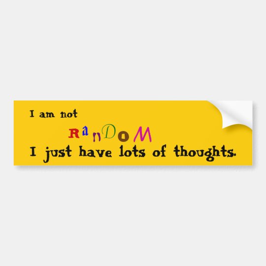 I am not Random Bumper Sticker | Zazzle.co.uk