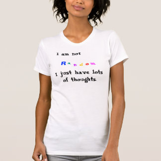 I am not Random... T-Shirt