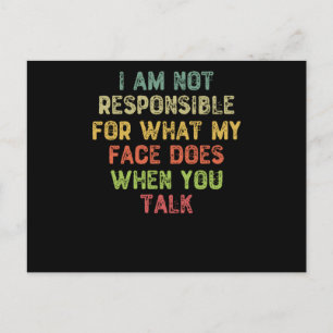 I Am Not Responsible For What My Face Does Postcard