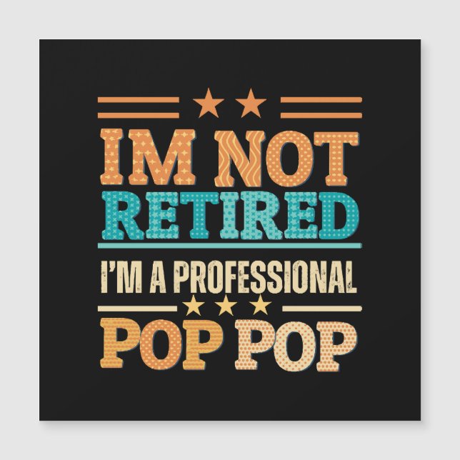 I am not retired I am professional pop pop (Front)