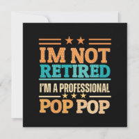 I am not retired I am professional pop pop