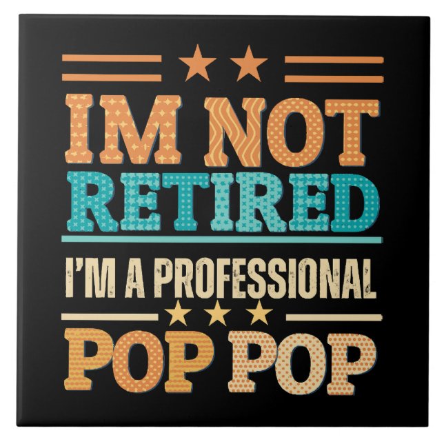 I am not retired I am professional pop pop Tile (Front)