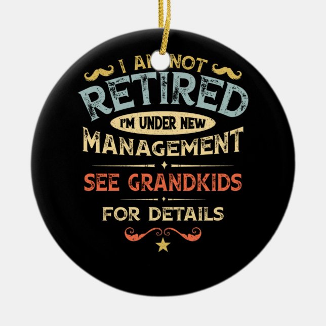 I Am Not Retired I'm Under New Management Ceramic Tree Decoration (Front)