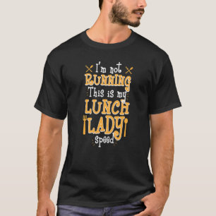 I Am Not Running This My Lunch Lady Speed Women S T-Shirt