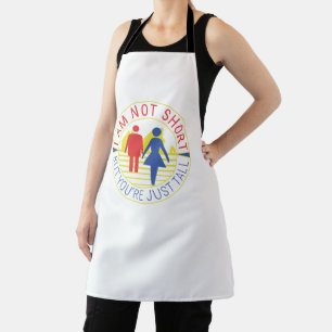 I am not short but you're just tall apron